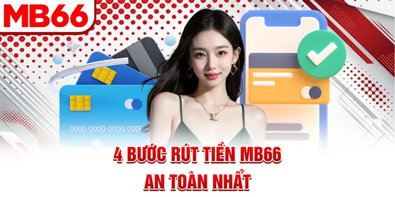 4 bước rút tiền MB66 an toàn nhất