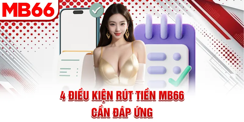 4 điều kiện rút tiền MB66 cần đáp ứng
