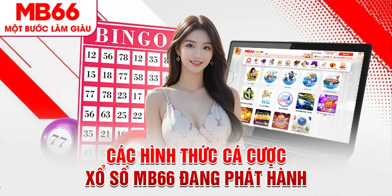 Các hình thức cá cược xổ số MB66 đang phát hành