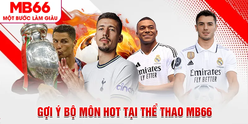 Gợi ý bộ môn HOT tại thể thao MB66