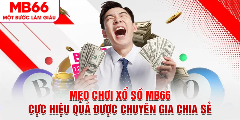 Mẹo chơi xổ số MB66 cực hiệu quả được chuyên gia chia sẻ