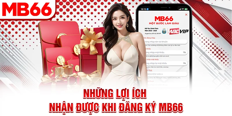 Những lợi ích nhận được khi đăng ký MB66 Những lợi ích nhận được khi đăng ký MB66
