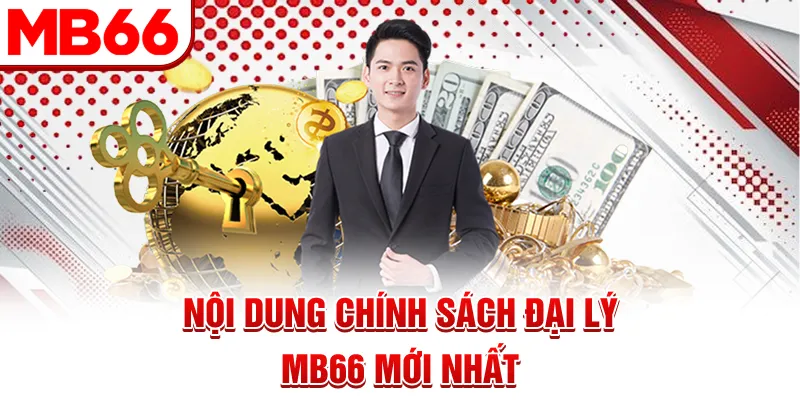 Nội dung chính sách đại lý MB66 mới nhất