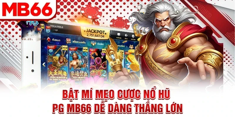 Bật mí mẹo cược nổ hũ PG MB66 dễ dàng thắng lớn Bật mí mẹo cược nổ hũ PG MB66 dễ dàng thắng lớn
