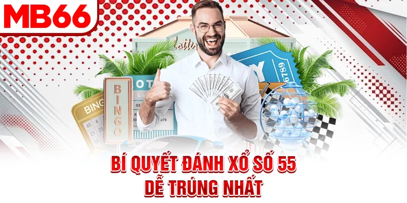 Bí quyết đánh Xổ số 55 dễ trúng nhất Bí quyết đánh Xổ số 55 dễ trúng nhất