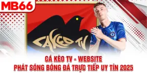 Cá Kèo TV - Website Phát Sóng Bóng Đá Trực Tiếp Uy Tín 2025
