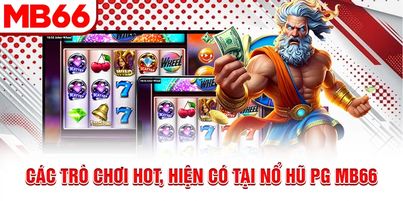 Các trò chơi hot, hiện có tại nổ hũ PG MB66 Các trò chơi hot, hiện có tại nổ hũ PG MB66