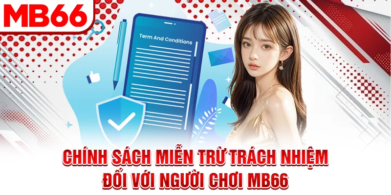 Chính sách miễn trừ trách nhiệm đối với người chơi MB66 Chính sách miễn trừ trách nhiệm đối với người chơi MB66