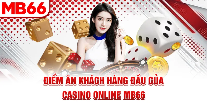 Điểm ăn khách hàng đầu của casino online MB66 Điểm ăn khách hàng đầu của casino online MB66