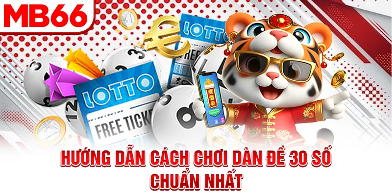 Hướng dẫn cách chơi dàn đề 30 số chuẩn nhất Hướng dẫn cách chơi dàn đề 30 số chuẩn nhất
