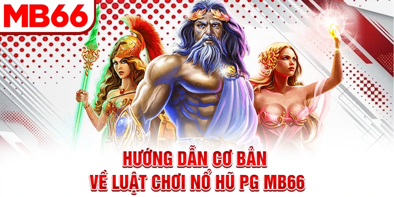 Hướng dẫn cơ bản về luật chơi nổ hũ PG MB66 Hướng dẫn cơ bản về luật chơi nổ hũ PG MB66