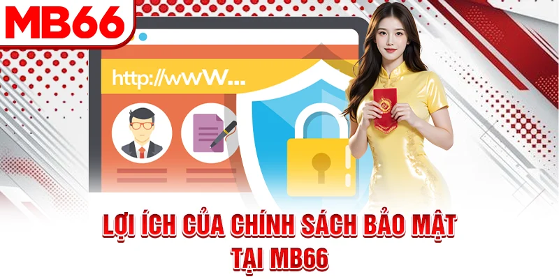 Lợi ích của chính sách bảo mật tại MB66