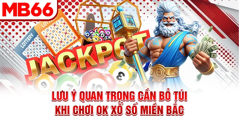 Lưu ý quan trọng cần bỏ túi khi chơi ok xổ số miền Bắc Lưu ý quan trọng cần bỏ túi khi chơi ok xổ số miền Bắc