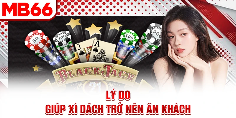 Lý do giúp xì dách trở nên ăn khách