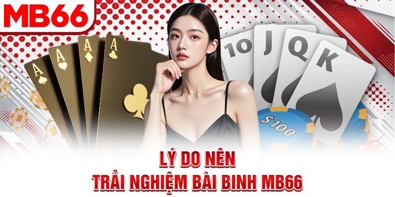 Lý do nên trải nghiệm bài binh MB66
