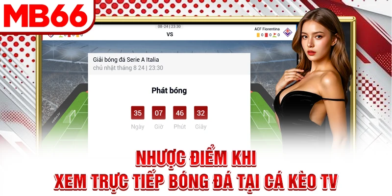 Nhược điểm khi xem trực tiếp bóng đá tại Cá Kèo TV
