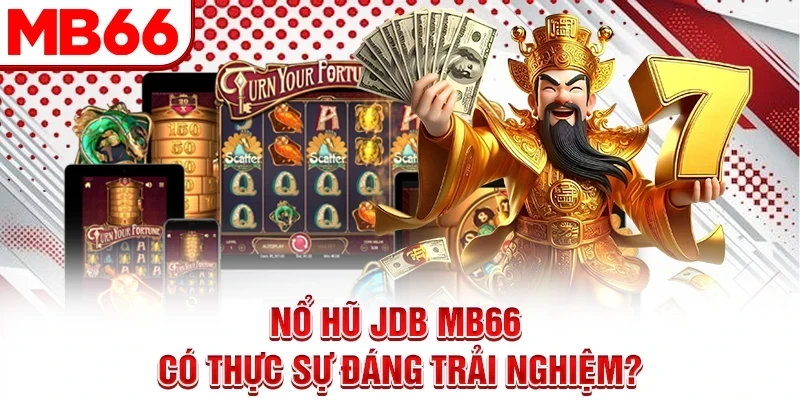 Nổ hũ JDB MB66 có thực sự đáng trải nghiệm?