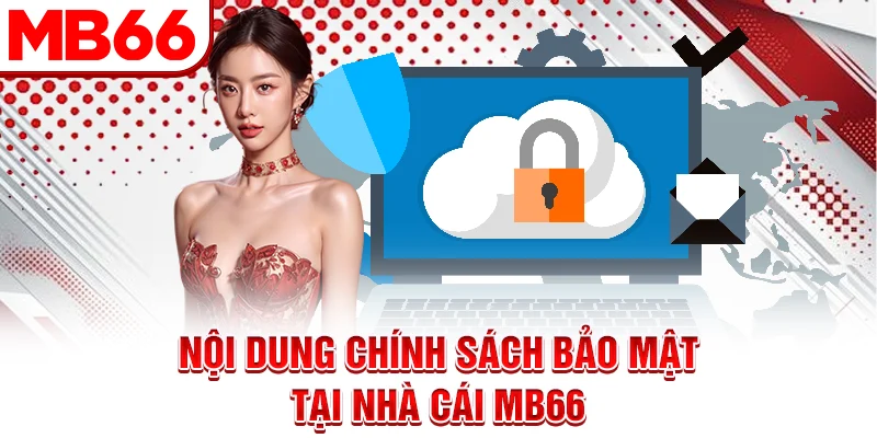 Nội dung chính sách bảo mật tại nhà cái MB66
