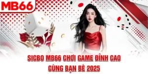 Sicbo MB66 - Chơi Game Đỉnh Cao Cùng Bạn Bè 2025