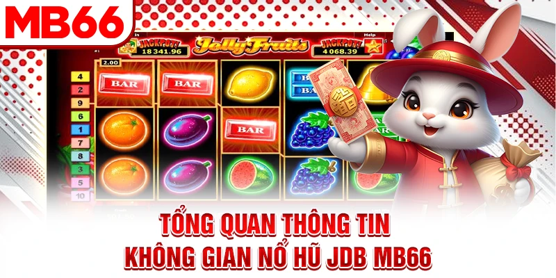 Tổng quan thông tin không gian nổ hũ JDB MB66