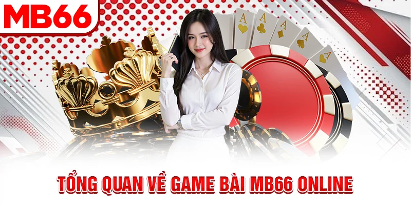 Tổng quan về game bài MB66 online Tổng quan về game bài MB66 online