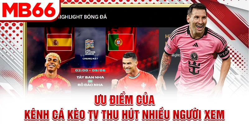 Ưu điểm của kênh Cá Kèo TV thu hút nhiều người xem